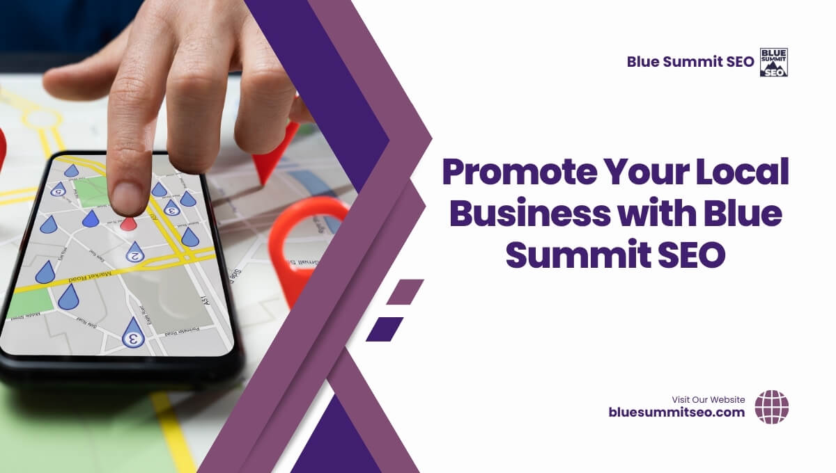 Promote Your Local Businesses with Blue Summit SEO