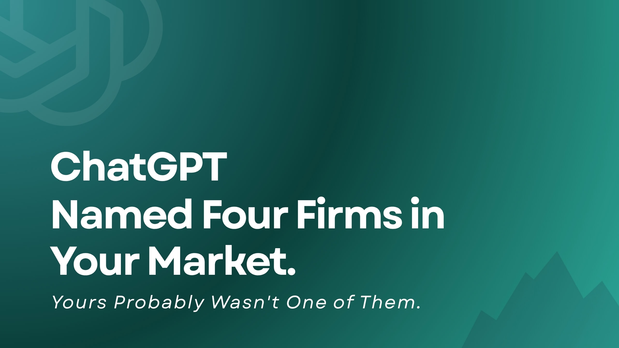 ChatGPT-Named-Four-Firms-in-Your-Market.-Yours-Probably-Wasnt-One-of-Them
